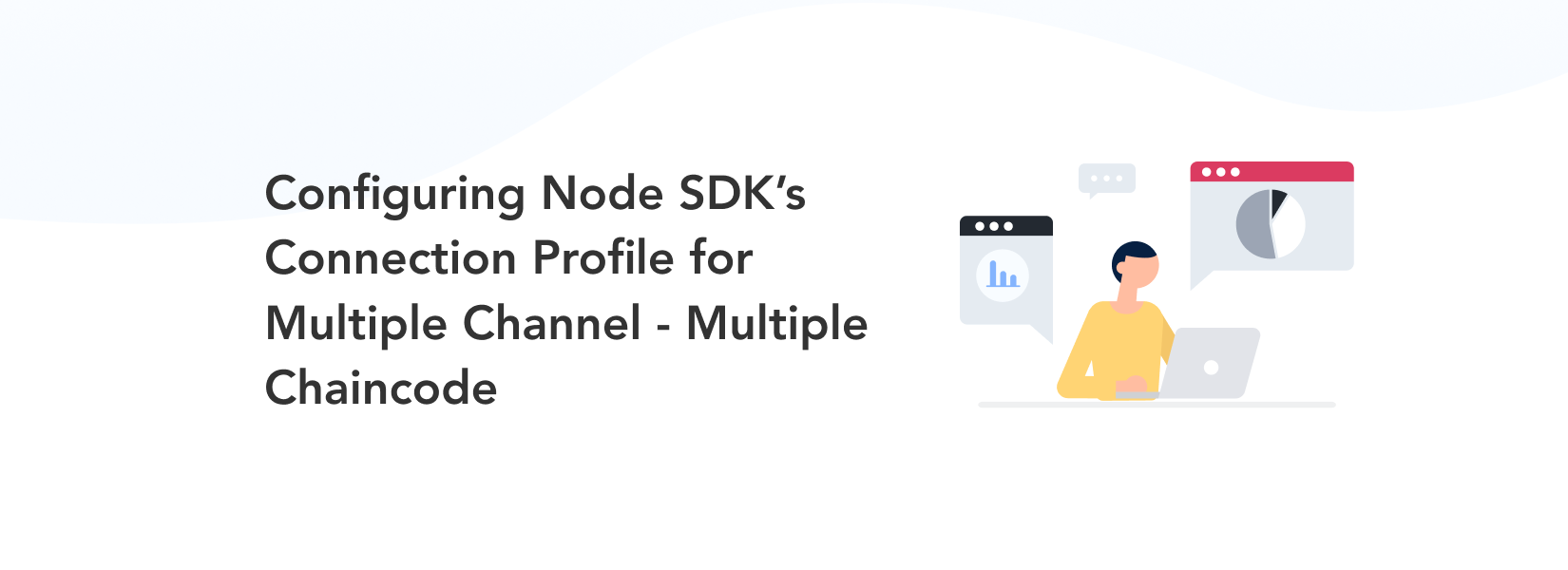 Configuring Node SDK's Connection Profile for Multiple Channel - Multiple Chaincode