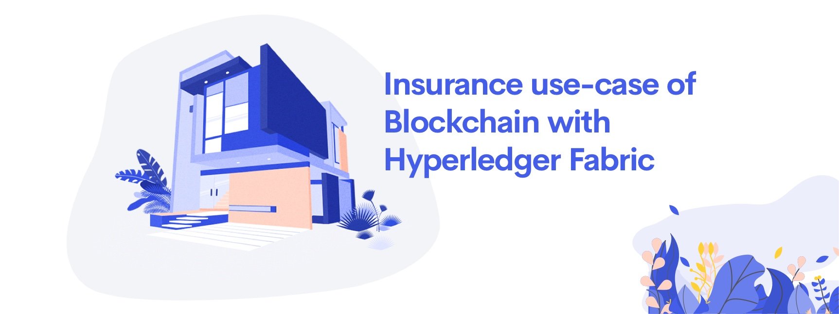 Redefining The Insurance Industry With Blockchain Using Hyperledger Fabric