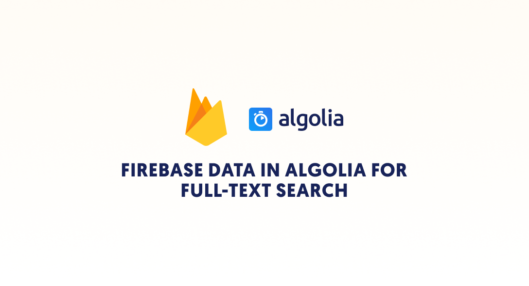 Indexing Firebase Data in Algolia For Full-Text Search