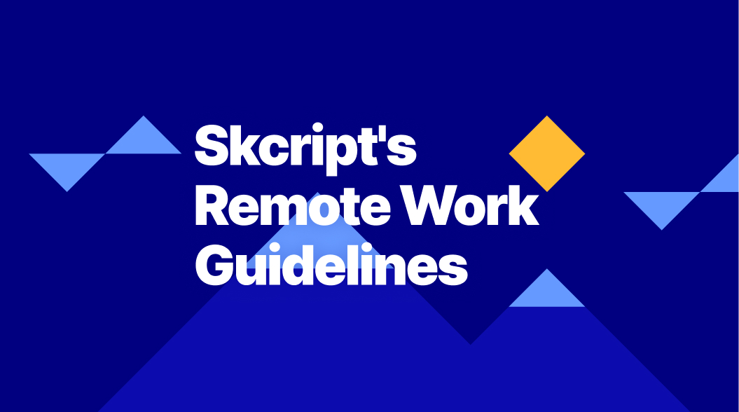 Skcript's Remote Work Guidelines
