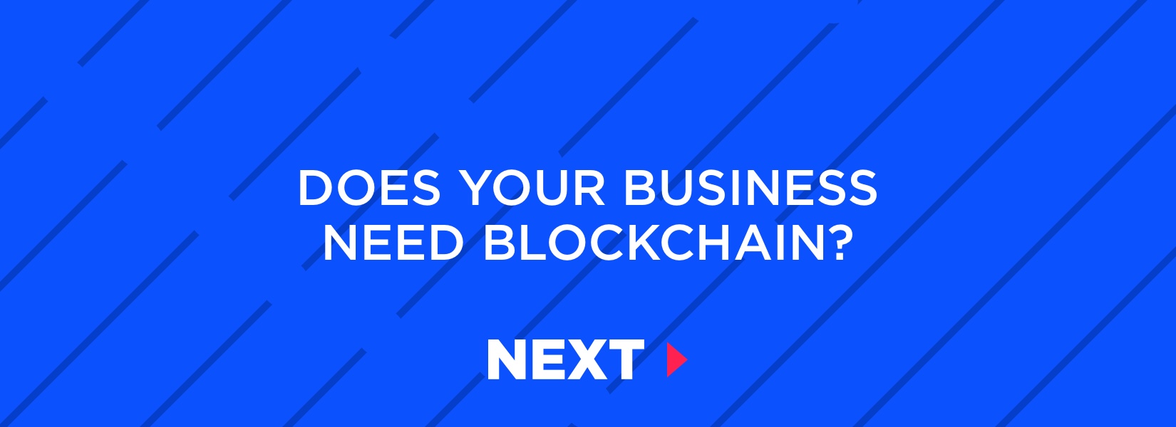 How to know if your business needs blockchain?