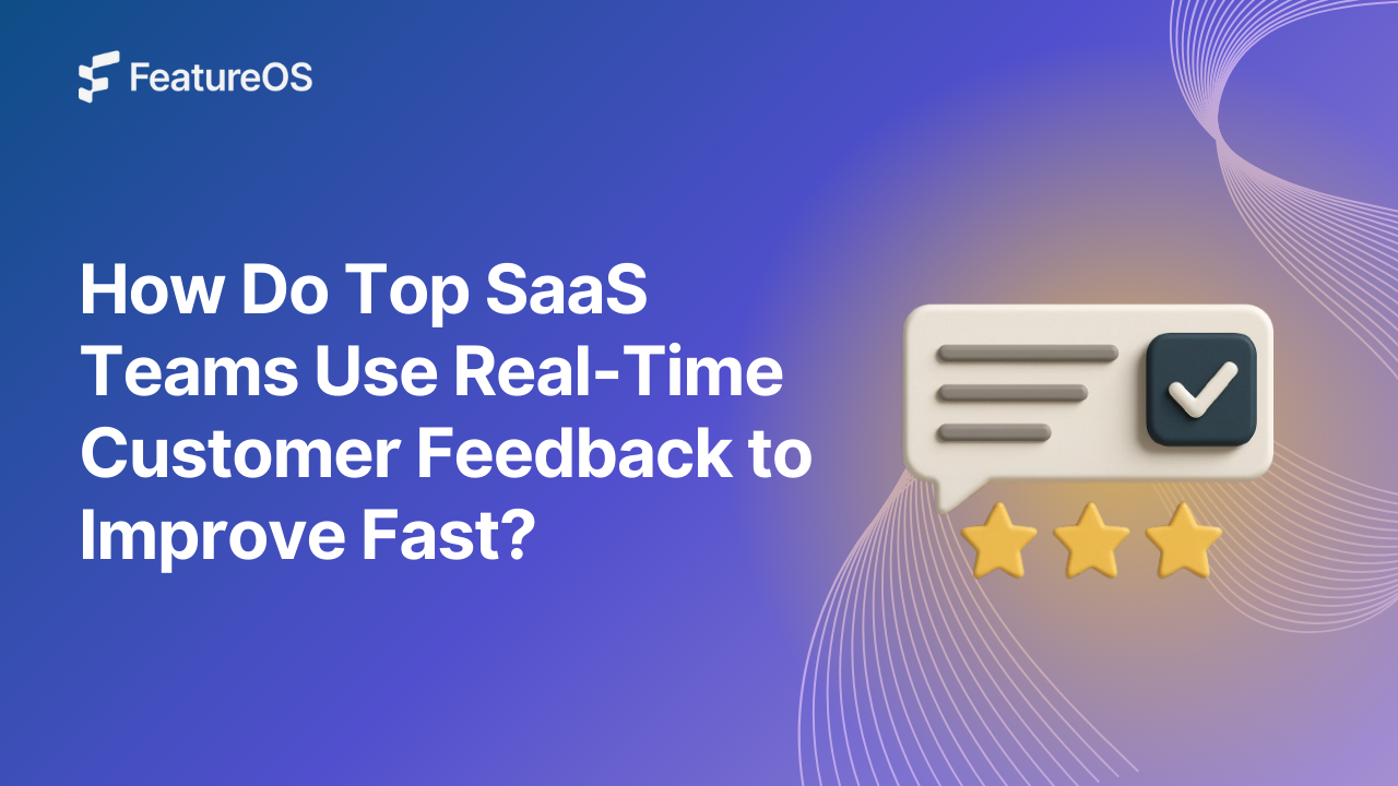 What is Real-Time Customer Feedback? Examples, Benefits & Tools