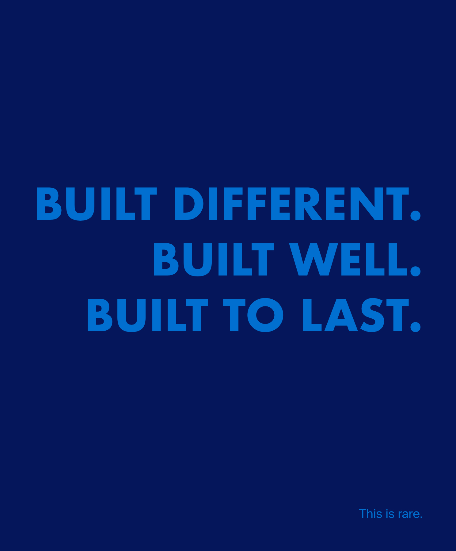 Text displaying "BUILT DIFFERENT. BUILT WELL. BUILT TO LAST." with "This is rare." in the corner, emphasizing quality and durability